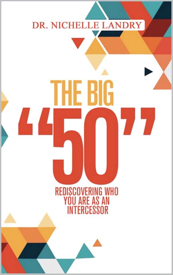 The Big "50": Rediscovering who you are as an Intercessor
